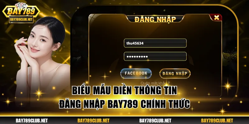 Biểu mẫu điền thông tin đăng nhập BAY789 chính thức