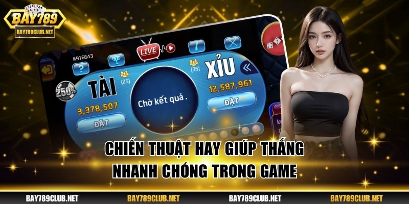 Chiến thuật hay giúp thắng nhanh chóng trong game