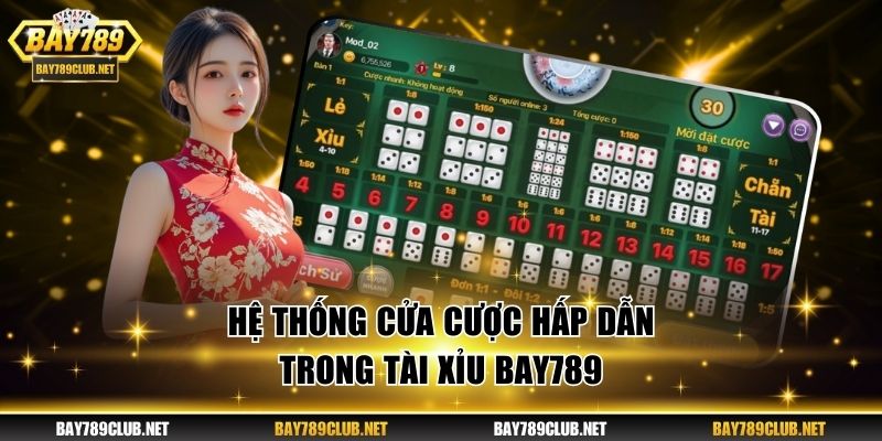 Hệ thống cửa cược hấp dẫn trong Tài Xỉu BAY789