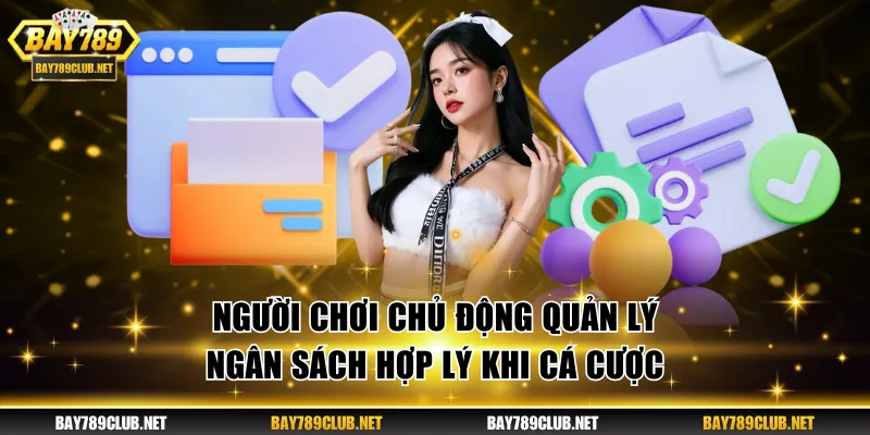 Người chơi chủ động quản lý ngân sách hợp lý khi cá cược