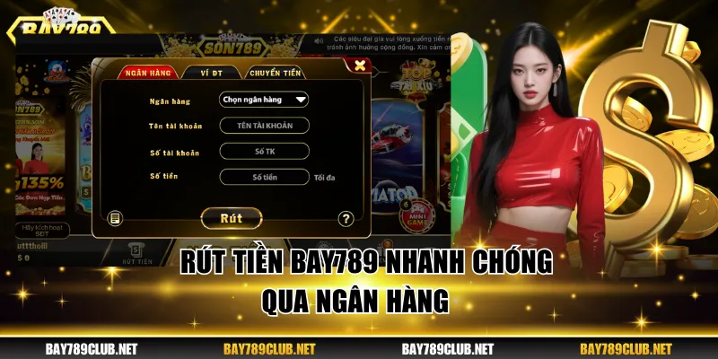 Rút tiền BAY789 qua ngân hàng tiện lợi và an toàn 