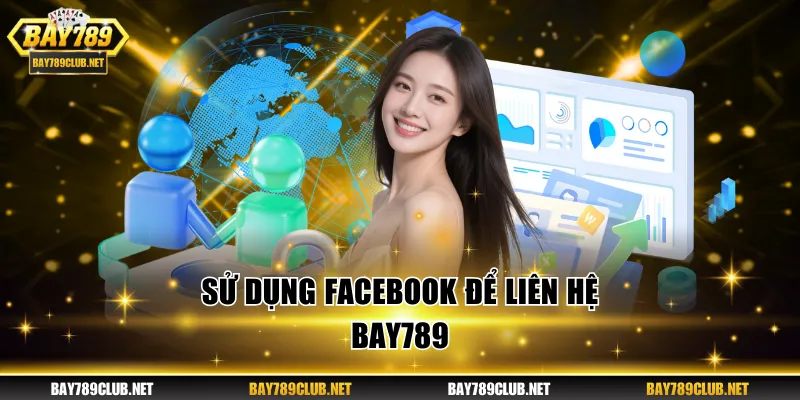 Sử dụng Facebook để liên hệ BAY789