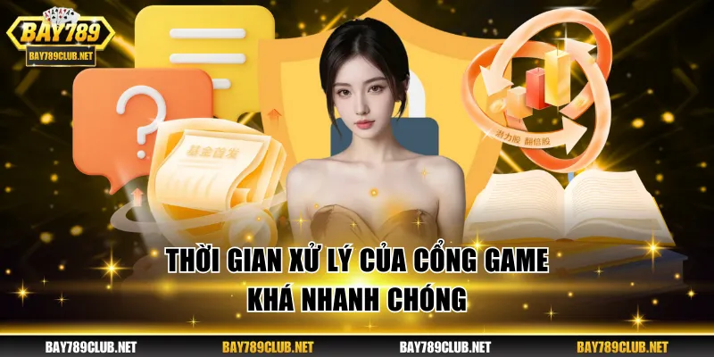 Thời gian xử lý của cổng game khá nhanh chóng