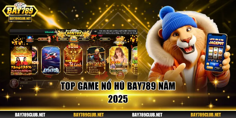 Top game nổ hũ BAY789 không nên bỏ lỡ 