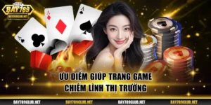 Ưu điểm giúp trang game chiếm lĩnh thị trường