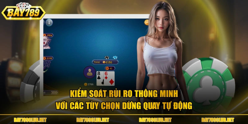 Kiểm soát rủi ro thông minh với các tùy chọn dừng quay tự động