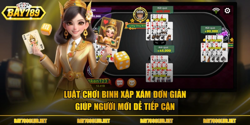 Luật chơi Binh Xập Xám đơn giản giúp người mới dễ tiếp cận