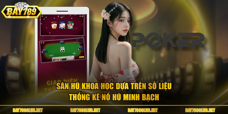 Săn hũ khoa học dựa trên số liệu thống kê nổ hũ minh bạch